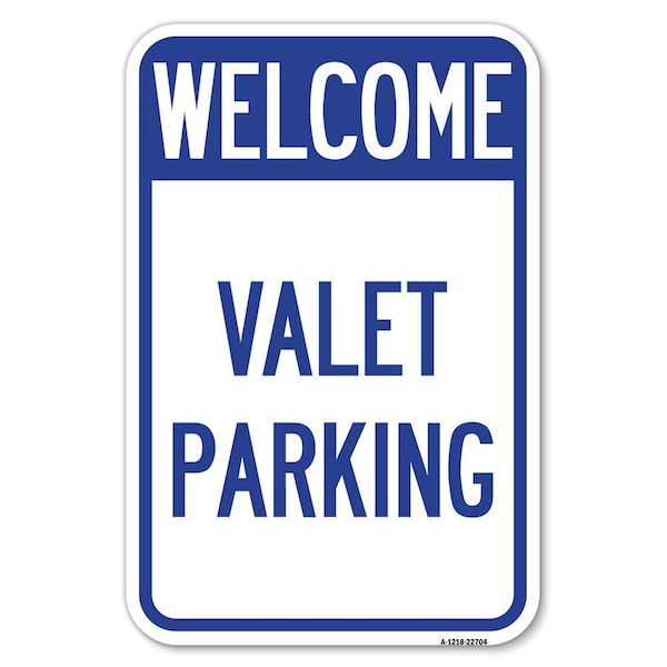 Welcome Valet Parking Heavy-Gauge Aluminum Sign, 12" x 18", A-1218-22704